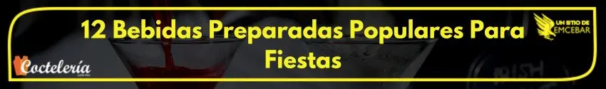 12 Bebidas preparadas populares para fiestas 