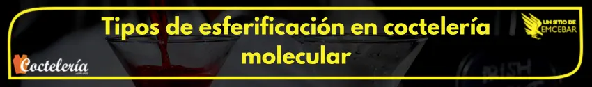 Tipos de esferificación en coctelería molecular