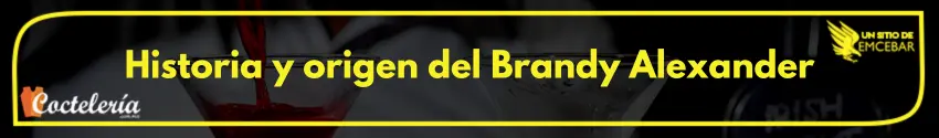 Historia y origen del Brandy Alexander